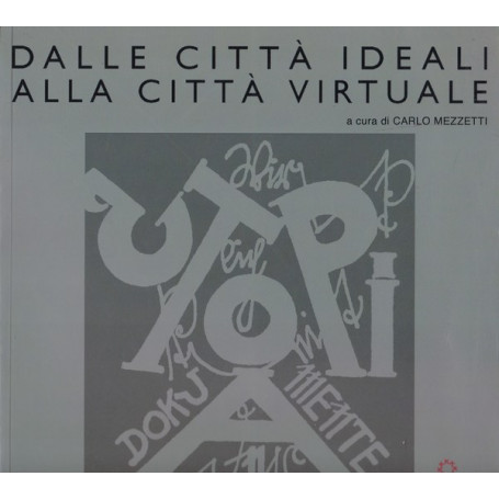 Dalle città ideali alla città virtuale