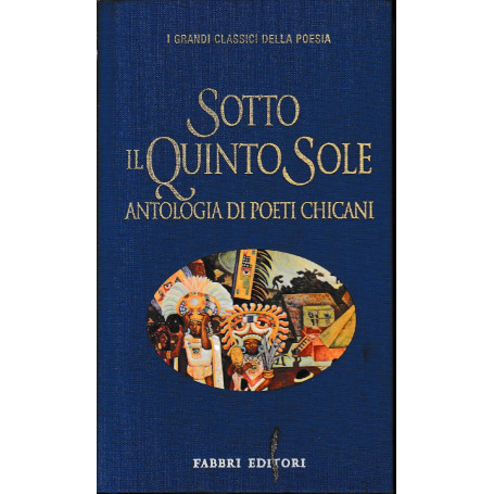 Sotto il Quinto Sole. Antologia di poeti Chicani. Testo originale a fronte.