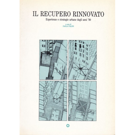 Il recupero rinnovato. Esperienze e strategie urbane degli anni '80.