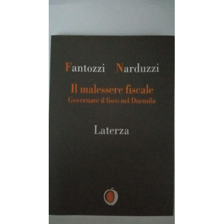 Il malessere fiscale : governare il fisco nel Duemila