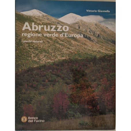 Abruzzo regione verde d'Europa. I parchi naturali
