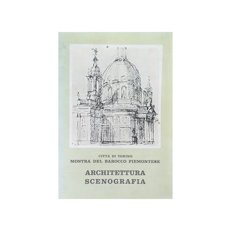 Città di Torino. Mostra del Barocco Piemontese: Architettura - Scenografia