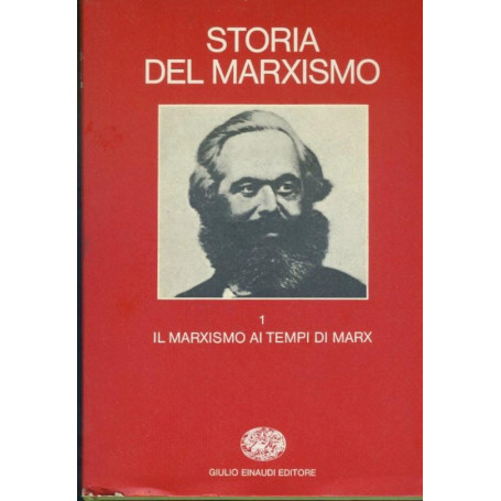 Storia del marxismo. Vol. 1: Il marxismo ai tempi di Marx