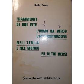 Frammenti di due vite  l'uomo va verso l'autodistruzione  nell'Italia e nel mondo ed altri versiLibrisaggi
