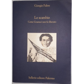 Lo scambio : come Gramsci non fu liberatoLibrisaggi