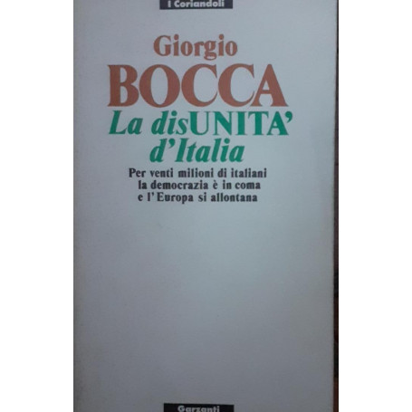 La disunità d'Italia : per venti milioni di italiani la democrazia è in coma e l'Europa si allontana