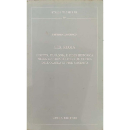 Lex regia : diritto  filologia e fides historica nella cultura politico-filosofica dell'Olanda di fine Seicento