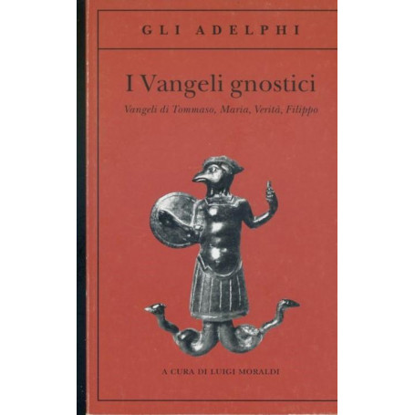 I vangeli gnostici vangeli di Tomaso  Maria  Verita'  Filippo a cura di Luigi Morald