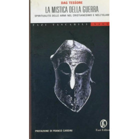 La mistica della guerra : spiritualità  delle armi nel cristianesimo e nell'islam