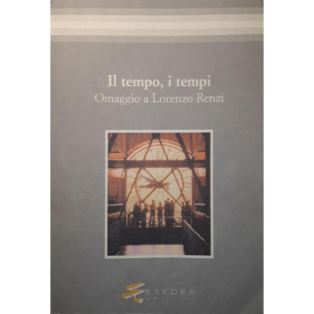 Il tempo  i tempi : omaggio a Lorenzo Renzi