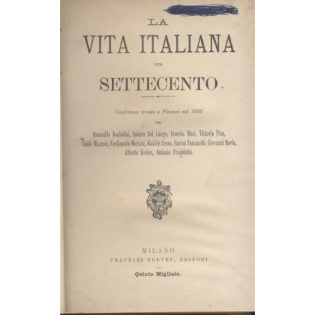 LA VITA ITALIANA NEL SETTECENTO - Conferenze tenute a Firenze nel 1895