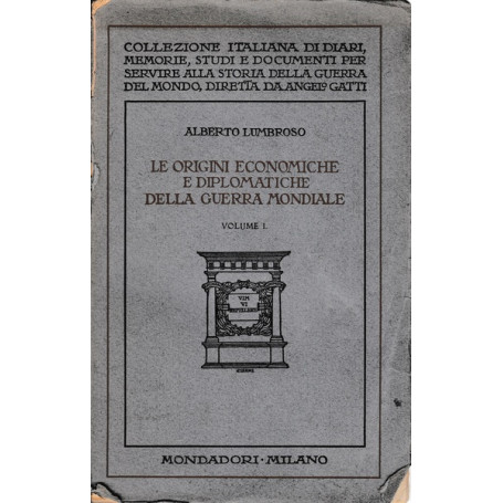 Le origini economiche e diplomatiche della guerra mondiale. Vol. I