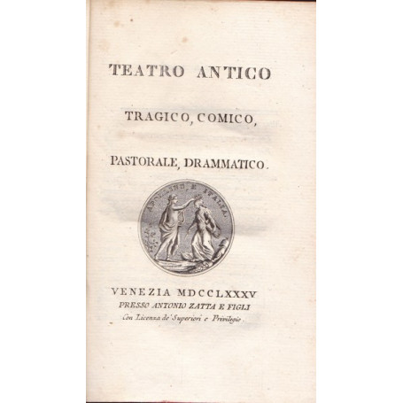 Teatro antico. Tragico  comico  pastorale  drammatico.