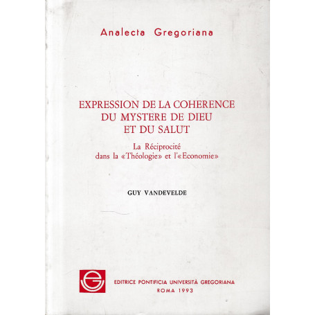 Expression de la cohérence du mystère de Dieu et du salut : la réciprocité dans la théologie et l'économie