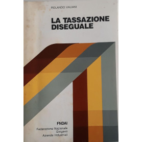 La tassazione diseguale: un libro bianco della federazione nazionale dirigenti di aziende industriali