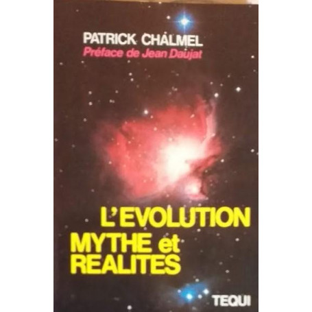 L' evolution mythe et realites : la question évolutionniste au regard de la science et de la philosophie aujourd'hui