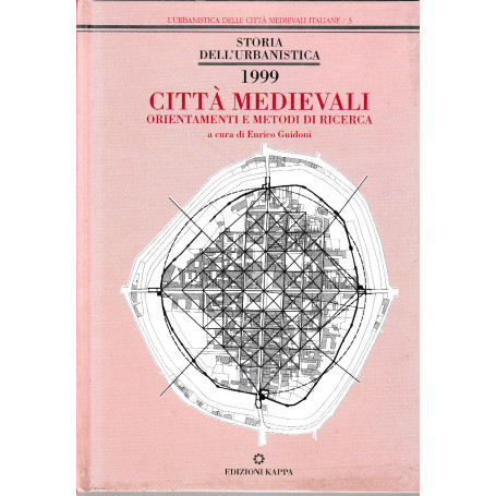 Storia dell'urbanistica  nuova serie 5 -1999. Città Medievali. Ornamenti e metodi di ricerca