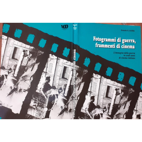 Fotogrammi di guerra  frammenti di cinema l'immagine della guerra in cento anni di cinema italiano