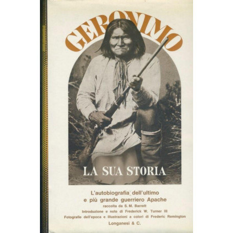 Geronimo. La sua storia. L'autobiografia dell'ultimo e più grande guerriero Apache