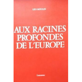 Aux racines profondes de l'Europe