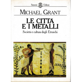 Le città  e i metalli. Società  e cultura degli Etruschi