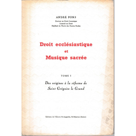 Droit Ecclesiastique et Musique Sacree. Tome I: Des Origines a la Reforme de Saint Gregoire le Grand