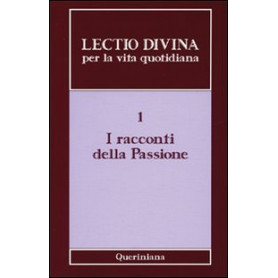 Lectio divina per la vita quotidiana. I racconti della passione (Vol. 1)