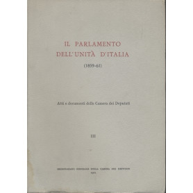 IL PARLAMENTO DELL'UNITA' D'ITALIA.III.Atti e documenti della camera dei deputati