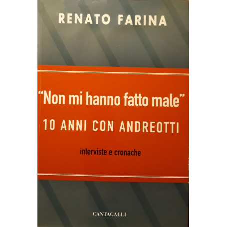 Non mi hanno fatto male. 10 anni con Andreotti