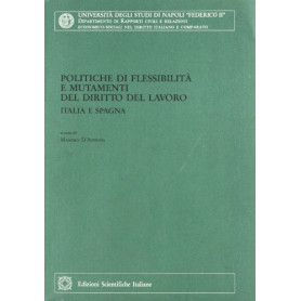 Politiche di flessibilità  e mutamenti del diritto del lavoro. Italia e Spagna