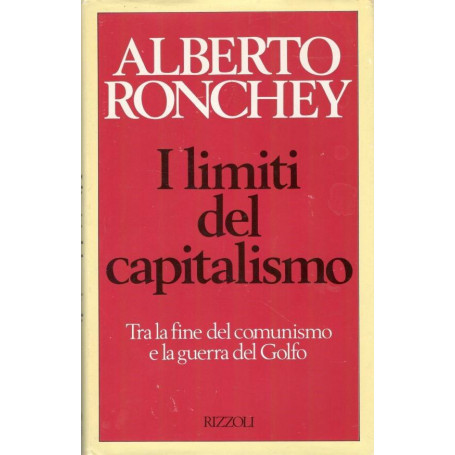 I limiti del capitalismo. Tra la fine del comunismo e la guerra del Golfo.