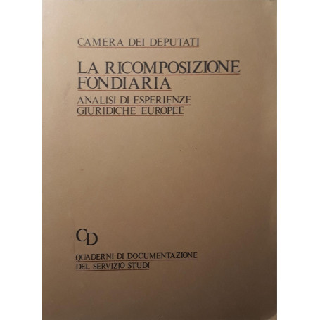 La ricomposizione fondiaria: analisi delle esperienze giuridiche europee