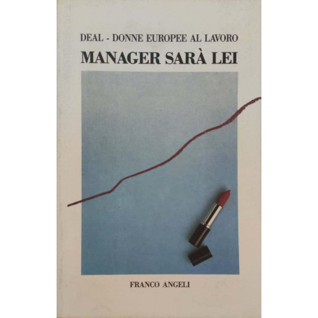 Manager sarà lei : primo osservatorio europeo su lavoro e carriere femminili