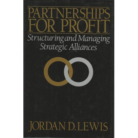 PARTNERSHIPS FOR PROFIT: Structuring and Managing Strategic Alliances