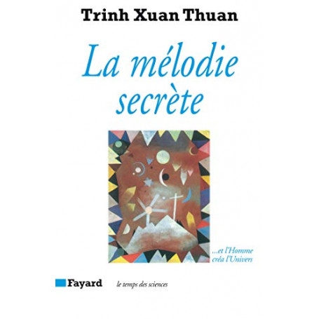La mélodie secrète : Et l'Homme créa l'univers