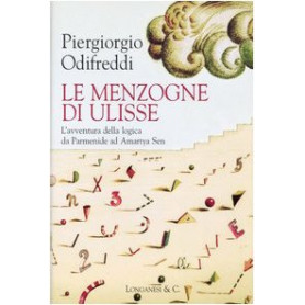 Le menzogne di Ulisse. L'avventura della logica da Parmenide ad Amartya Sen