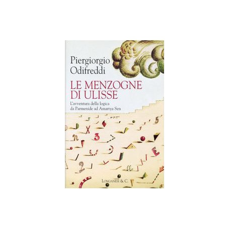 Le menzogne di Ulisse. L'avventura della logica da Parmenide ad Amartya Sen