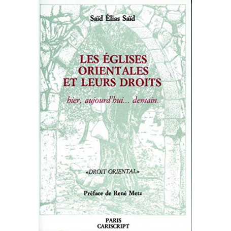 Les Eglises orientales et leurs droits : hier  aujourd'hui.. demain