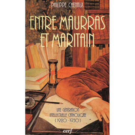 Entre Maurras et Maritain : Une génération intellectuelle catholique 1920-1930