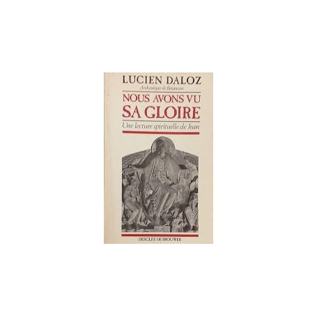 Nous avons vu Sa Gloire. Une lecture spirituelle de Jean