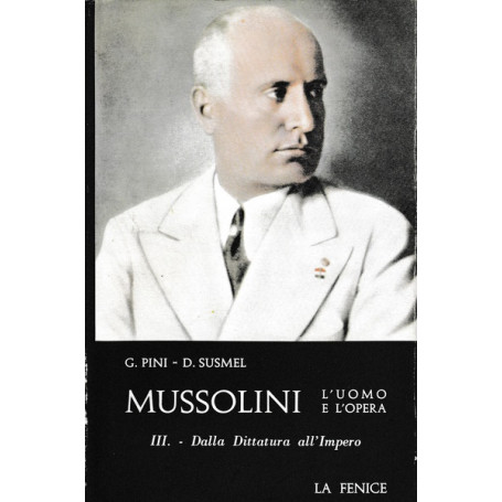 Mussolini: l'uomo e l'opera. Vol. III - Dalla Dittatura all'Impero