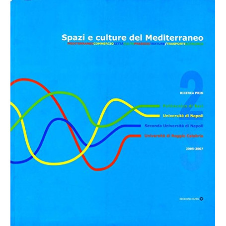 Spazi e culture del mediterraneo. Mediterraneo commercio città culto presidio texture/trasporti economia.