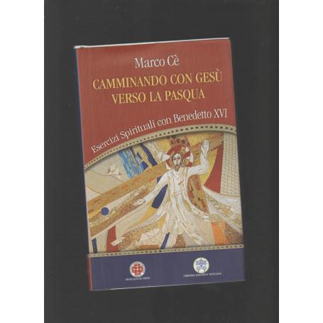 Camminando con Gesù verso la Pasqua. Esercizi spirituali con Benedetto XVI