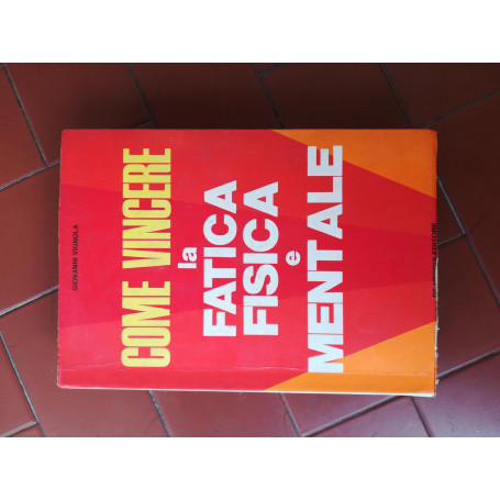 Come vincere la fatica fisica e mentale