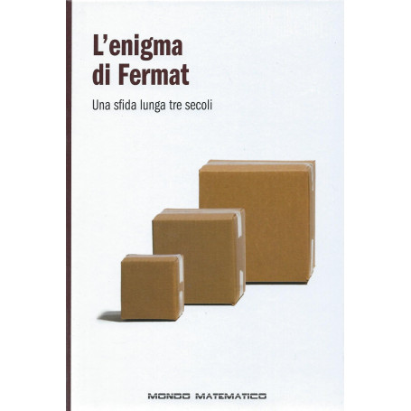 L'enigma di Fermat - Una sfida lunga tre secoli - Mondo matematico