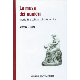 La musa dei numeri - Il ruolo della bellezza nella matematica - Mondo matematico