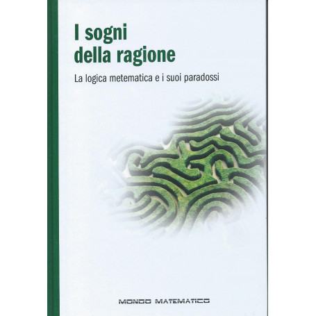 I sogni della ragione - La logica matematica e i suoi paradossi - Mondo matematico