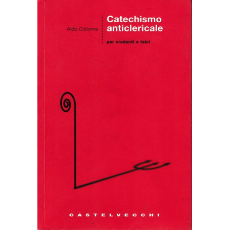 Catechismo anticlericale per credenti e laici