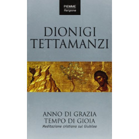 Anno di grazia tempo di gioia. Meditazione cristiana sul giubileo