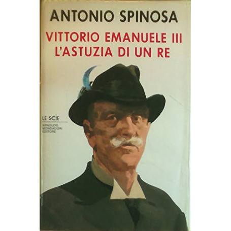 Vittorio Emanuele III. L'astuzia di un re